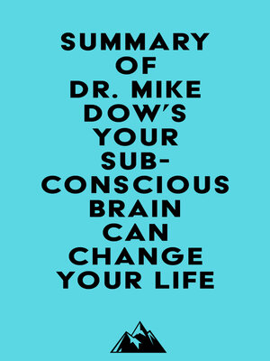 cover image of Summary of Dr. Mike Dow's Your Subconscious Brain Can Change Your Life